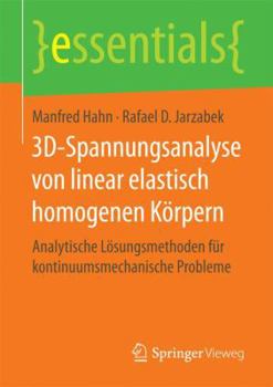 Paperback 3d-Spannungsanalyse Von Linear Elastisch Homogenen Körpern: Analytische Lösungsmethoden Für Kontinuumsmechanische Probleme [German] Book