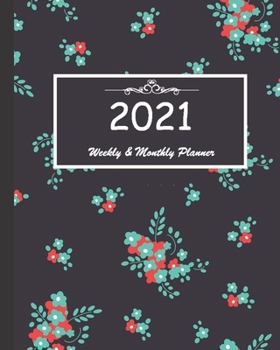 2021 Weekly & Monthly Planner: Calendar 2021 with relaxing designs and amazing quotes : 01 Jan 2021 to 31 Dec 2021, 141 ligned pages with flolar cover printed on high quality.