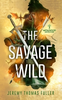 Paperback The Savage Wild: A Metalwood Adventure Book