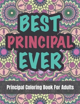 Paperback Principal Coloring Book For Adults: A Funny and Appreciation Gifts For Principals Book