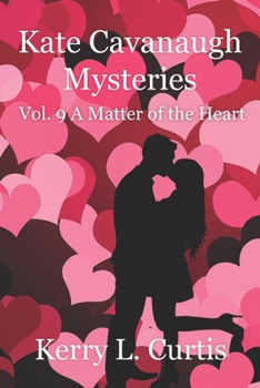 A Kate Cavanaugh Mystery Vol.9 A Matter of the Heart