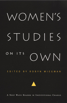 Women's Studies on Its Own: A Next Wave Reader in Institutional Change (Next Wave: New Directions in Womens Studies) - Book  of the Next Wave: New Directions in Women's Studies