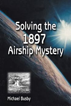 Hardcover Solving the 1897 Airship Mystery Book