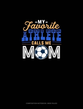 Paperback My Favorite Athlete Calls Me Mom: Composition Notebook: Wide Ruled Book