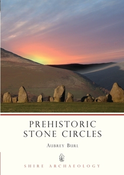 Prehistoric Stone Circles (Shire Archaeology) - Book #9 of the Shire Archaeology