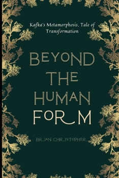 Paperback Beyond the Human Form: Kafka's Metamorphosis, Tale of Transformation Book