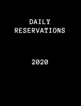 Paperback 2020 Daily Reservations: Dated Restaurants reservations book 2020 - 365 Pages 8.5" x 11" - (Jan 2020 - Dec 2020) Book