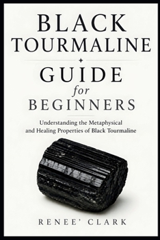 Black Tourmaline Guide for Beginners: Understanding the Metaphysical and Healing Properties of Black Tourmaline