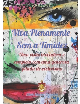 Paperback Viva Plenamente Sem Timidez: Uma visão inovadora e abrangente com uma generosa pitada de esoterismo [Portuguese] Book