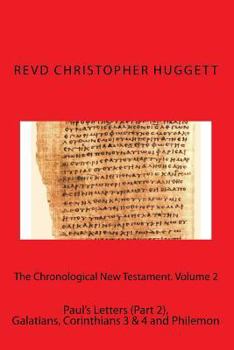 Paperback The Chronological New Testament. Volume 2: Paul's Letters (Part 2), Galatians, Corinthians 3 & 4 and Philemon Book