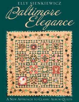 Paperback Baltimore Elegance: A New Approach to Classic Album Quilts Book