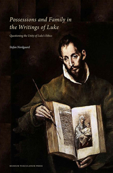 Hardcover Possessions and Family in the Writings of Luke: Questioning the Unity of Luke's Ethics Book