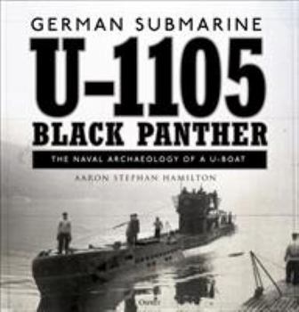 Hardcover German Submarine U-1105 'Black Panther': The Naval Archaeology of a U-Boat Book