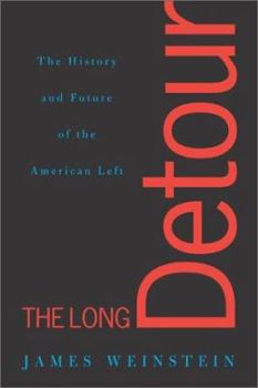 Hardcover The Long Detour: The History and Future of the American Left Book