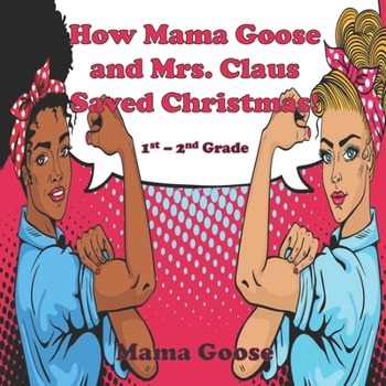 Paperback How Mama Goose and Mrs. Claus Saved Christmas! Book