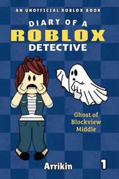 Paperback Ghost of Blockview Middle (Diary of a Roblox Detective #1) Book