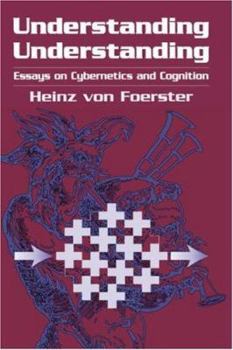 Hardcover Understanding Understanding: Essays on Cybernetics and Cognition Book
