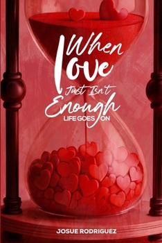 Paperback When Love Is Not Enough: Life Goes On Book