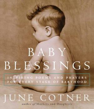 Hardcover Baby Blessings: Inspiring Poems and Prayers for Every Stage of Babyhood Book