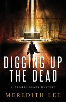 Paperback Digging Up the Dead: A Crispin Leads Mystery Book