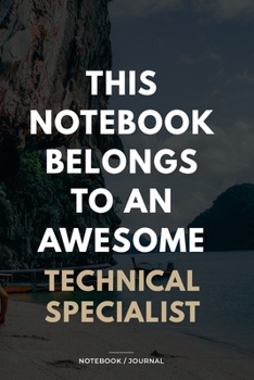 Paperback THIS JOURNAL BELONGS TO AN AWESOME Technical Specialist Notebook / Journal 6x9 Ruled Lined 120 Pages: for Technical Specialist 6x9 notebook / journal Book