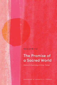 Paperback The Promise of a Sacred World: Shinran's Teaching of Other Power Book