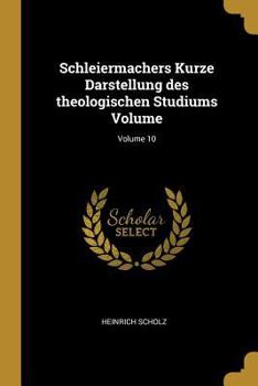 Paperback Schleiermachers Kurze Darstellung des theologischen Studiums Volume; Volume 10 [German] Book