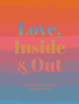 Paperback Love, Inside and Out: Thoughtful Practices for Creating a Kinder World Book