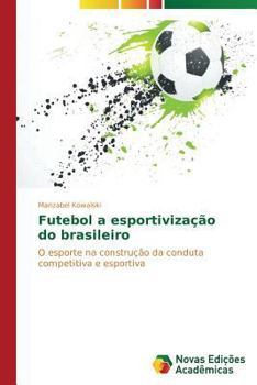 Paperback Futebol a esportivização do brasileiro [Portuguese] Book