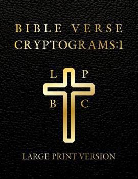 Large Print Bible Verse Cryptograms 1 by Sasquatch Designs : 288 Cryptograms for Hours of Brain Exercise and Fun!