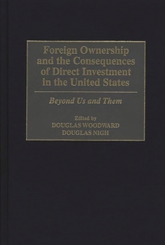 Foreign Ownership and the Consequences of Direct Investment in the United States: Beyond Us and Them