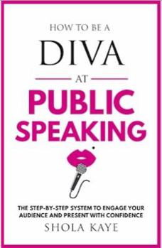 Paperback How to be a DIVA at Public Speaking: The step-by-step system to engage your audience and present with confidence Book