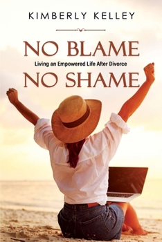 Paperback No Blame No Shame: Living an Empowered Life after Divorce Book