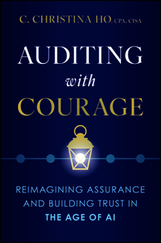 Hardcover Auditing with Courage: Reimagining Assurance and Building Trust in the Age of AI Book