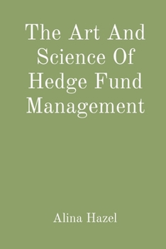 Paperback The Art And Science Of Hedge Fund Management Book