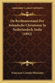 Paperback De Rechtstoestand Der Inlandsche Christenen In Nederlandsch-Indie (1892) [Dutch] Book