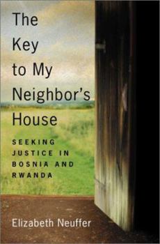 Hardcover The Key to My Neighbor's House: Seeking Justice in Bosnia and Rwanda Book