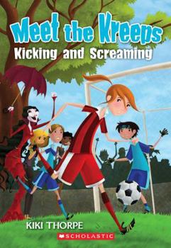 Kicking and Screaming - Book #6 of the Meet the Kreeps