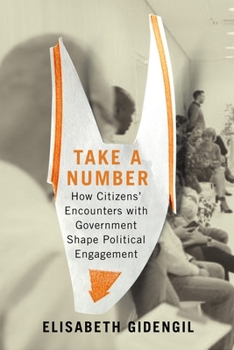 Paperback Take a Number: How Citizens' Encounters with Government Shape Political Engagement Book