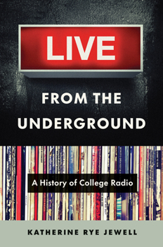 Hardcover Live from the Underground: A History of College Radio Book