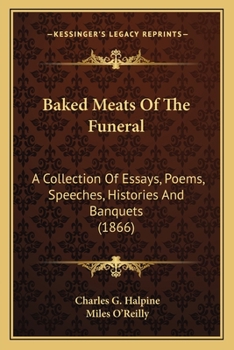 Paperback Baked Meats Of The Funeral: A Collection Of Essays, Poems, Speeches, Histories And Banquets (1866) Book