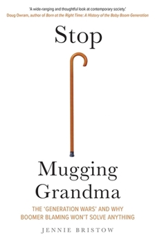 Hardcover Stop Mugging Grandma: The 'Generation Wars' and Why Boomer Blaming Won't Solve Anything Book