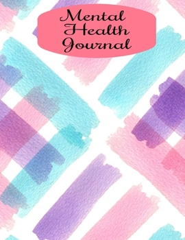 Mental Health Journal: 8 Week Depression and Anxiety Tracker Wellness Support Journal