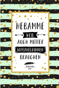 Paperback Hebamme Kalender 2020: Geschenk Wochenplaner, Terminkalender 2020 f?r Hebamme, Geburtshelferin, Entbindungshelferin in Hebammenpraxis, Klinik [German] Book