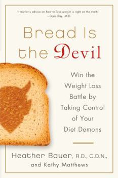 Paperback Bread Is the Devil: Win the Weight Loss Battle by Taking Control of Your Diet Demons Book