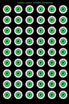 Eyeball Daily Journal Notebook: 6" X 9" Notebook | 120 Blank Lined Pages