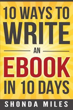 Paperback 10 Ways to Write an Ebook in 10 days: Learn how to write an eBook fast Book