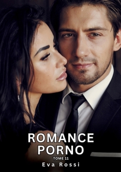 Romance Porno. Tome 11: Histoires Érotiques Interdites de Sexe Tabou pour Adultes (French Edition)