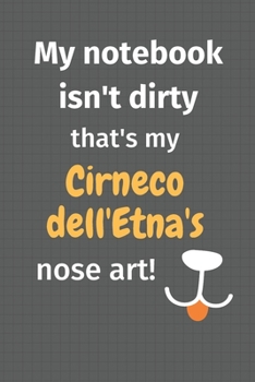 My notebook isn't dirty that's my Cirneco dell'Etna's nose art: For Cirneco dell'Etna Dog Fans