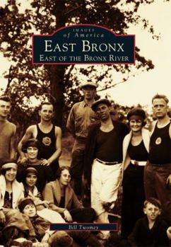 East Bronx: East of the Bronx River - Book  of the Images of America: New York
